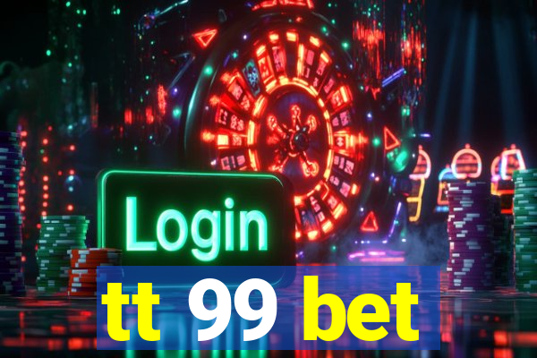 tt 99 bet